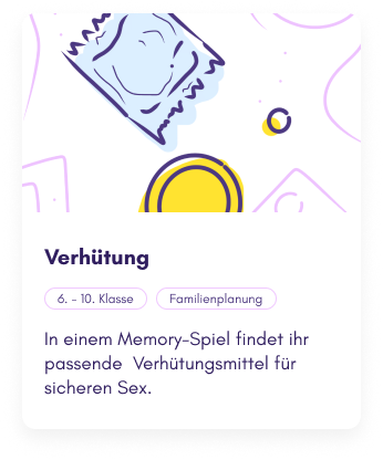 Übersichtskarte der Lerneinheit "Verhütung" in der Knowbody-App. Zu sehen ist eine Zeichnung von einem Kondom, einer Pille und einem Hormonring, der Titel "Verhütung", die Kategorien "6.-10. Klasse" und "Familienplanung" sowie die Beschreibung "In einem Memory-Spiel findet ihr passende Verhütungsmittel für sicheren Sex."