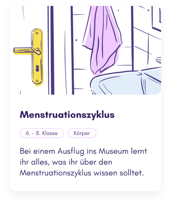 Übersichtskarte der Lerneinheit "Menstruationszyklus" in der Knowbody-App. Zu sehen ist eine Zeichnung von einem Badezimmer, der Titel "Menstruationszyklus", die Kategorien "6.-8. Klasse" und "Körper" sowie die Beschreibung "Bei einem Ausflug ins Museum lernt ihr alles, was ihr über den Menstruationszyklus wissen solltet."